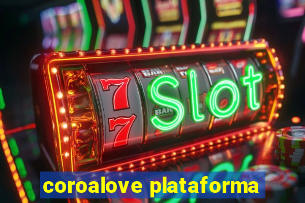 coroalove plataforma